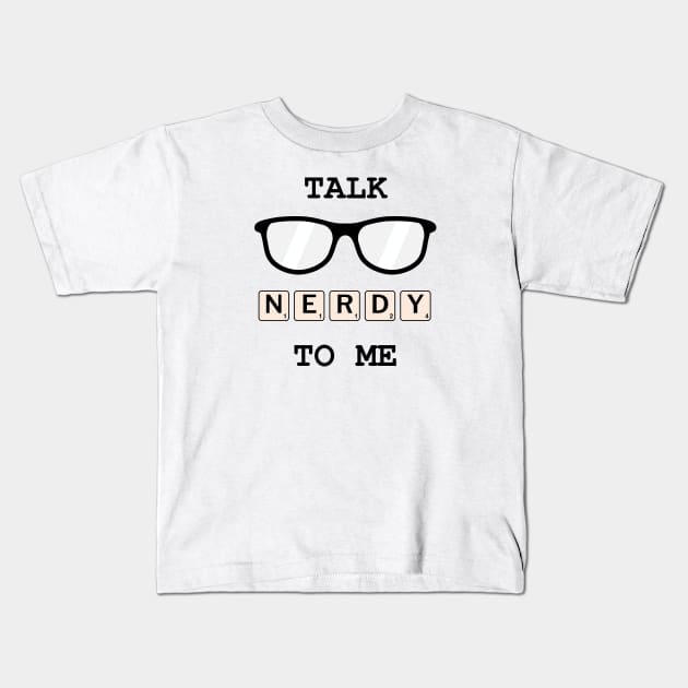 Talk Nerdy To Me Kids T-Shirt by inotyler